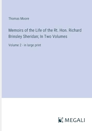 Memoirs of the Life of the Rt. Hon. Richard Brinsley Sheridan; In Two Volumes: Volume 2 - in large print von Megali Verlag